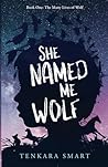 She Named Me Wolf: A Thrilling Novel about Friendship, Survival, and the Power of the Imagination. (The Many Lives of Wolf) She Named Me Wolf: A Thrilling Novel about Friendship, Survival, and the Power of the Imagination. (The Many Lives of Wolf)