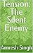 Tension: The Silent Enemy