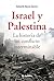 Israel y Palestina. La historia de un conflicto interminable by Eduardo Baura García