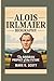 ALOIS IRLMAIER BIOGRAPHY by Mark N. Scott