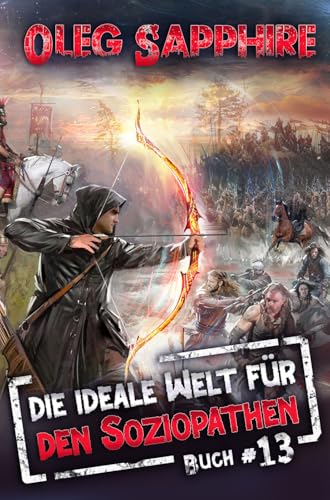 Die ideale Welt für den Soziopathen (Buch 13): Ein apokalyptisches LitRPG-Abenteuer (German Edition)