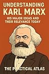Understanding Karl Marx by The Practical Atlas