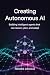 Creating Autonomous AI: Bui...