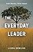 The Everyday Leader: Inner Mastery, Outer Impact