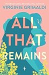All That Remains by Virginie Grimaldi