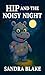 Hip and the Noisy Night by Sandra Blake