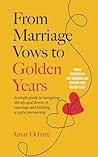 From Marriage Vows to Golden Years: A Simple Guide to Navigating the Ups and Downs of Marriage and Building a Joyful Partnership From Marriage Vows to Golden Years: A Simple Guide to Navigating the Ups and Downs of Marriage and Building a Joyful Partnership