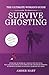 The Ultimate Guide to Survive Ghosting by Amber  Hart
