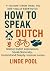 HOW TO SPEAK DUTCH - Master Dutch Expressions by Linde Pool