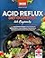 Acid Reflux Diet Cookbook f...