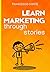 Learn Marketing Through Sto...