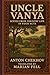 UNCLE VANYA by Anton Checkov