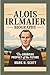 ALOIS IRLMAIER BIOGRAPHY: T...