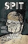 Spit by David  Brennan