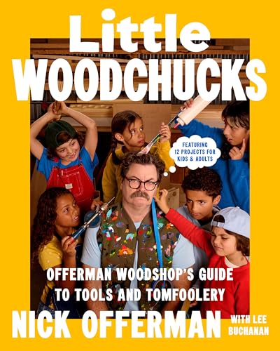 Little Woodchucks: Offerman Woodshop's Guide to Tools and Tomfoolery (Hardcover)