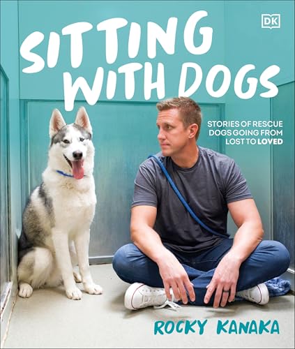 Sitting with Dogs: Stories of Rescue Dogs Going from Lost to Loved (Hardcover)