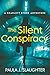 The Silent Conspiracy by Paula J. Slaughter