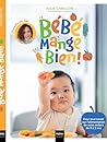 Bébé mange bien ! 108 fiches sur l'alimentation de votre enfant de 0 à 2 ans