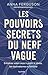 Les pouvoirs secrets du nerf vague by Anna Ferguson