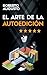 EL ARTE DE LA AUTOEDICIÓN by Roberto Augusto EL ARTE DE LA AUTOEDICIÓN by Roberto Augusto