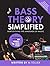 Bass Theory Simplified: Demystifying The Language Of Music