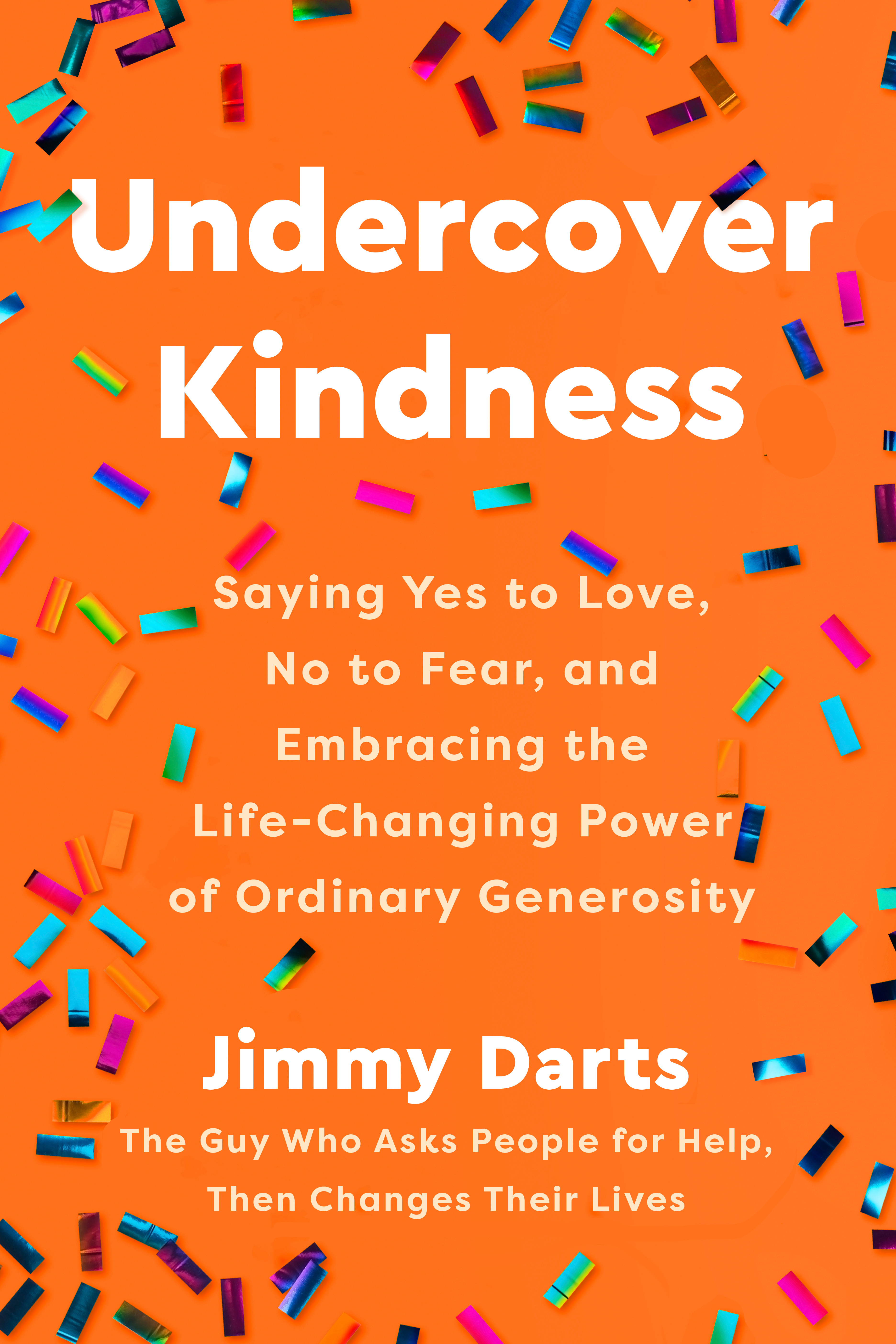 Undercover Kindness: Saying Yes to Love, No to Fear, and Embracing the Life-Changing Power of Ordinary Generosity (Hardcover)