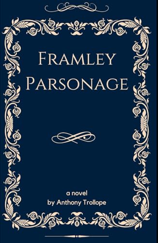 Framley Parsonage: Book Four of the Chronicles of Barsetshire Series