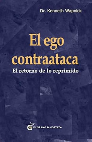 El ego contraataca: El retorno de lo reprimido (Spanish Edition)