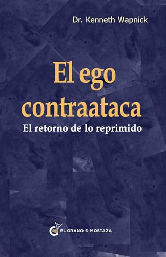 El ego contraataca: El retorno de lo reprimido (Spanish Edition)