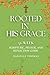 Rooted in His Grace: 52 Wee...
