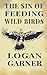 The Sin of Feeding Wild Birds by Logan Garner