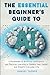 The Essential Beginner’s Gu...