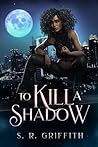 To Kill a Shadow