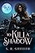 To Kill a Shadow (Shadows of the Heart Book 2)