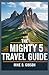 The Mighty 5 Travel Guide Exploring Zion Bryce Canyon, Arches... by Mike B. Gibson