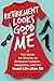 Retirement Looks Good on Me: A Fun Guide for Women to Embrace Freedom, Happiness, and the Good Life After 50