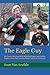 The Eagle Guy: My Career Working With Wild Bald Eagles and Golden Eagles in New York, and the Path I Took to It: A Memoir