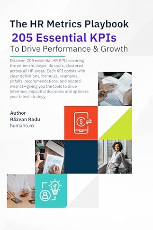 The HR Metrics Playbook. 205 HR Essential KPIs To Drive Performance & Growth.