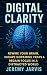 Digital Clarity : Rewire Yo...