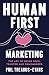 Human First Marketing: The Art of Being Seen, Trusted and Remembered
