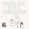 BLOW ME (OUT): A Birthday Book For Grown-Ass Adults