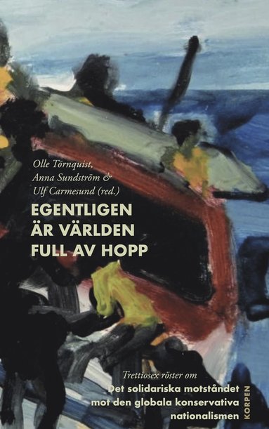 Egentligen är världen full av hopp : trettiosex röster om motståndet mot den globala konservativa nationalismen (Paperback)