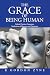 The Grace of Being Human: R...