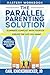 The Parallel Parenting Solution Mastery Workbook (The Family Court Solutions Series)