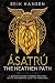 Asatru, The Heathen Path: A...