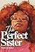 The Perfect Sister by Desiree .