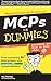 Model Context Protocols (MCPs) for Dummies: The Plain-English Guide to Understanding and Mastering Model Context Protocols for Powerful AI Results