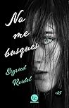 No me busques (Destino nº 1) (Spanish Edition)