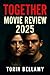TOGETHER MOVIE REVIEW 2025 by Torin Bellamy