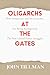 Oligarchs at the Gate by John Tillman